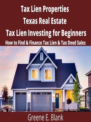 Tax Lien Properties  Texas Real Estate Tax Lien Investing for Beginners - Audiobook